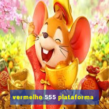 vermelho 555 plataforma